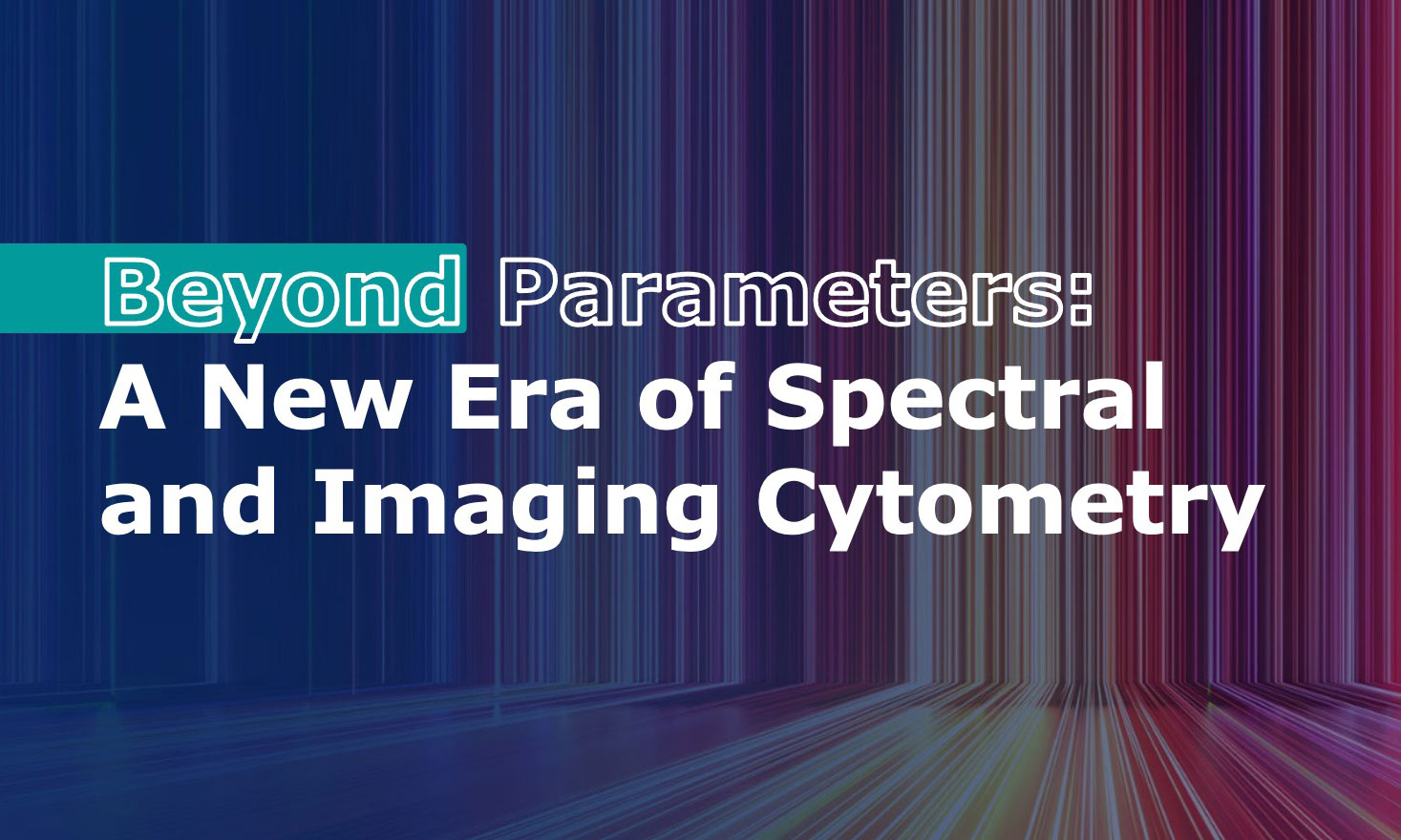 Beyond Parameters: A New Era of Spectral and Imaging Cytometry | CNC UC